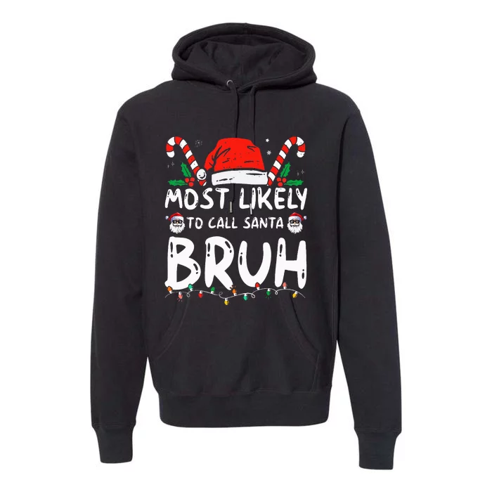 Most Likely To Call Santa Bruh Christmas Matching Family Premium Hoodie