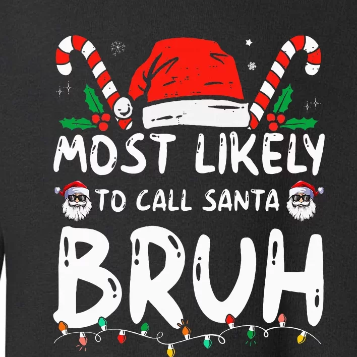 Most Likely To Call Santa Bruh Christmas Matching Family Toddler Sweatshirt