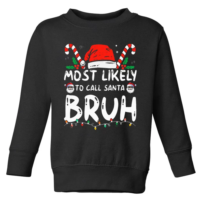 Most Likely To Call Santa Bruh Christmas Matching Family Toddler Sweatshirt