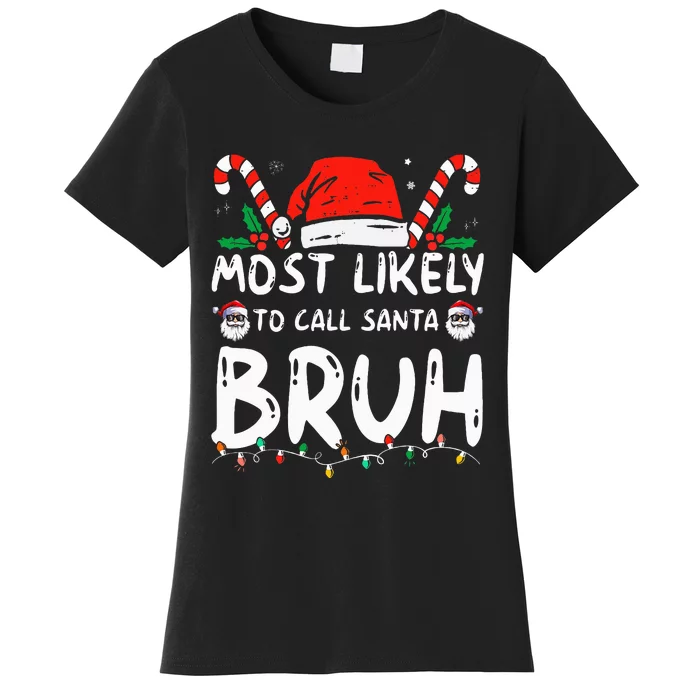 Most Likely To Call Santa Bruh Christmas Matching Family Women's T-Shirt