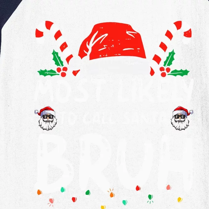 Most Likely To Call Santa Bruh Christmas Matching Family Baseball Sleeve Shirt