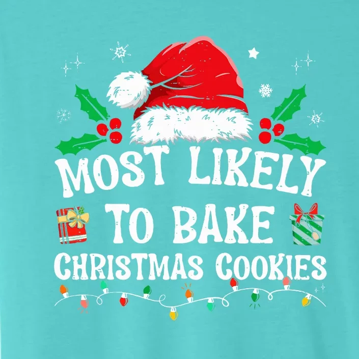 Most Likely To Bake Christmas Cookies Funny Baker Christmas ChromaSoft Performance T-Shirt