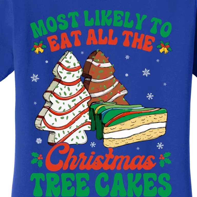 Most Likely To Eat All The Christmas Tree Cakes Debbie Becky Great Gift Women's T-Shirt