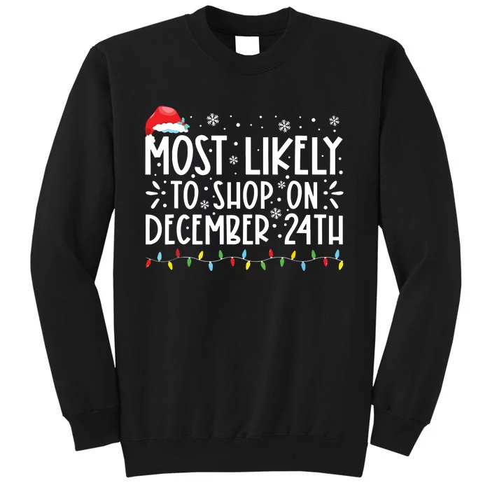 Most Likely To Shop On December 24th Funny Family Christmas Tall Sweatshirt