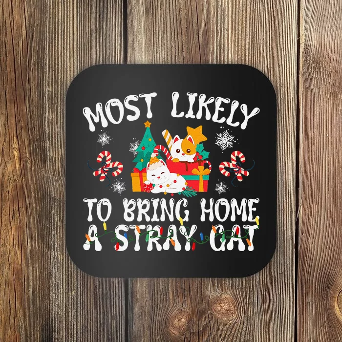 Most Likely To Bring Home A Stray Cat Matching Christmas Coaster