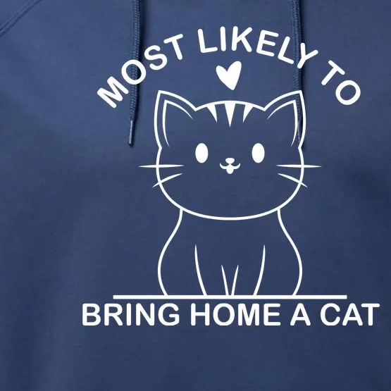 Most Likely To Bring Home A Cat Funny Performance Fleece Hoodie