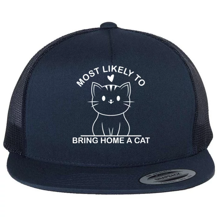 Most Likely To Bring Home A Cat Funny Flat Bill Trucker Hat