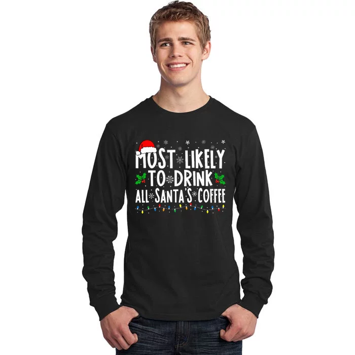 Most Likely To Drink All Santa's Coffee Matching Christmas Tall Long Sleeve T-Shirt