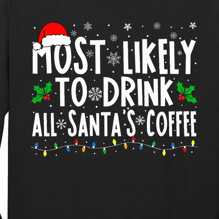 Most Likely To Drink All Santa's Coffee Matching Christmas Tall Long Sleeve T-Shirt