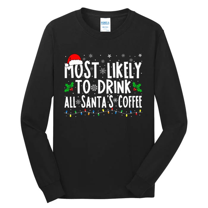 Most Likely To Drink All Santa's Coffee Matching Christmas Tall Long Sleeve T-Shirt