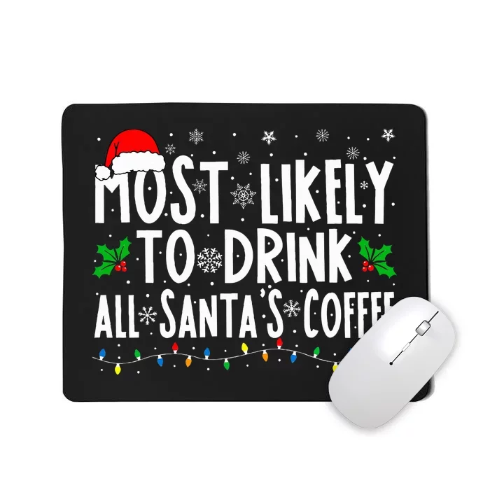 Most Likely To Drink All Santa's Coffee Matching Christmas Mousepad