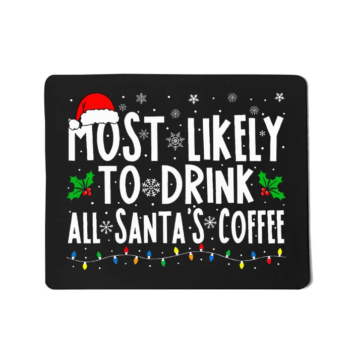 Most Likely To Drink All Santa's Coffee Matching Christmas Mousepad