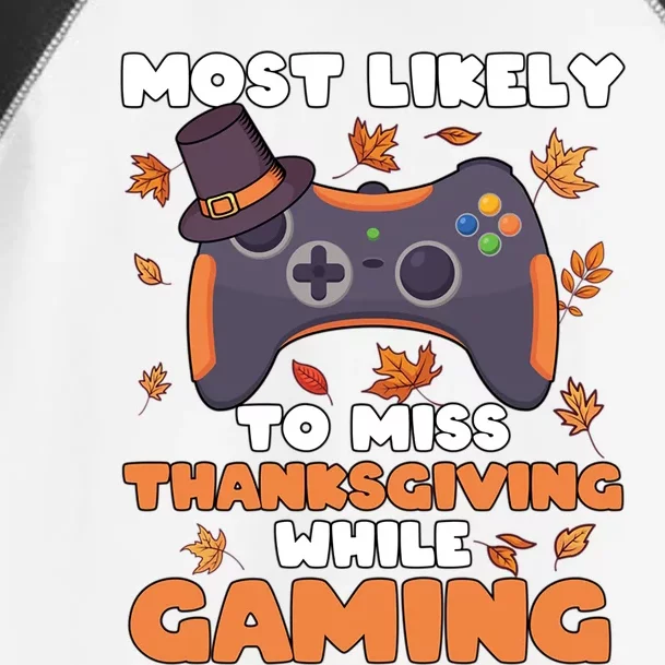 Most Likely To Miss Thanksgiving While Gaming Video Gamer Cute Gift Toddler Fine Jersey T-Shirt