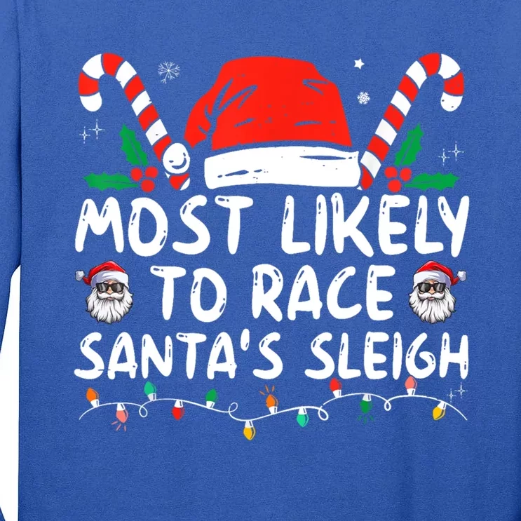 Most Likely To Race SantaS Sleigh Christmas Pajamas Gift Tall Long Sleeve T-Shirt