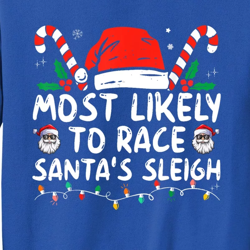 Most Likely To Race SantaS Sleigh Christmas Pajamas Gift Tall Sweatshirt