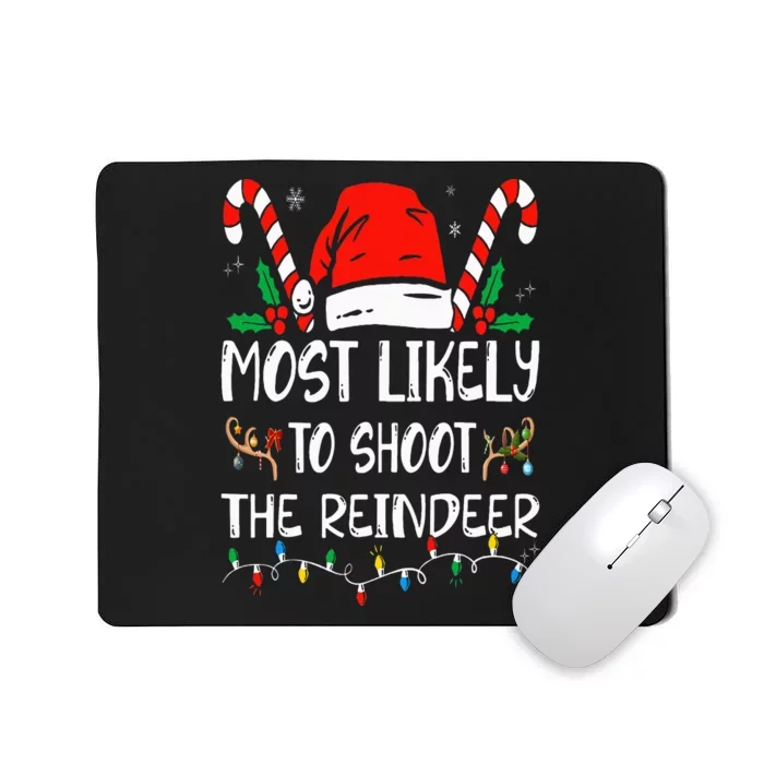 Most Likely To Shoot The Reindeer Funny Family Christmas Mousepad