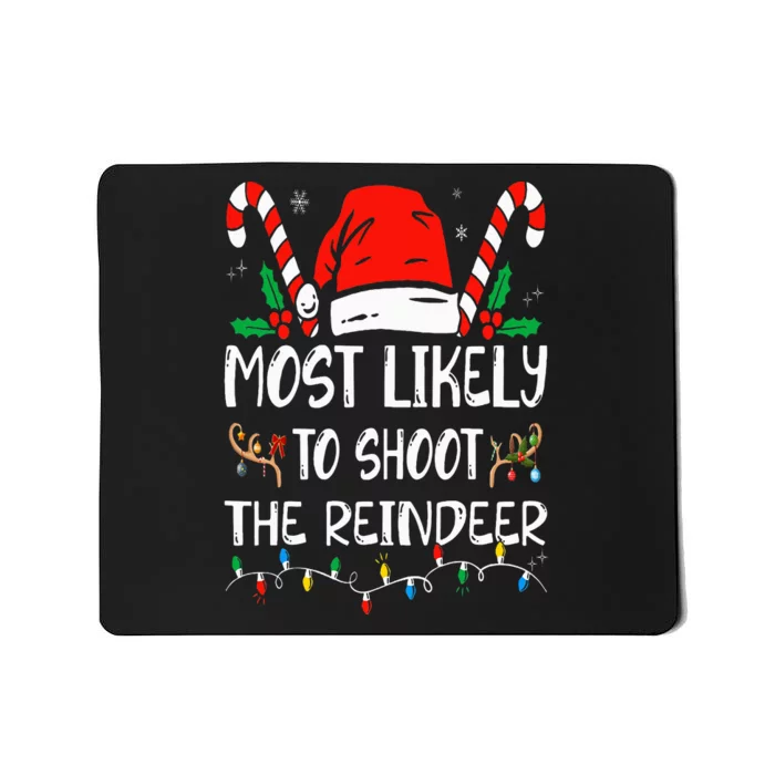 Most Likely To Shoot The Reindeer Funny Family Christmas Mousepad