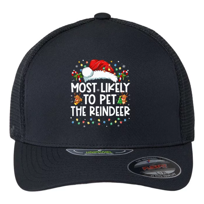 Most Likely To Pet The Reindeer Funny Christmas Flexfit Unipanel Trucker Cap