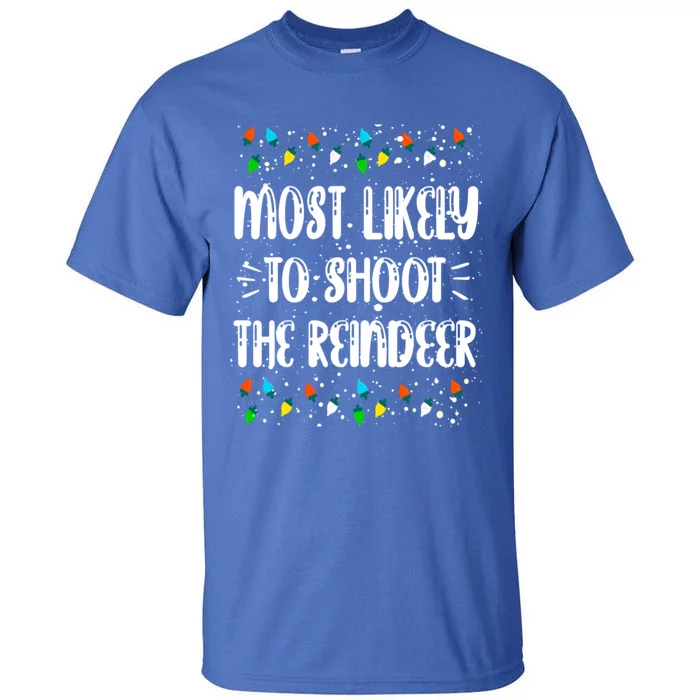 Most Likely To Shoot The Reindeer Family Matching Christmas Gift Tall T-Shirt