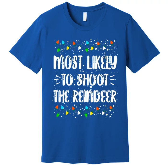 Most Likely To Shoot The Reindeer Family Matching Christmas Gift Premium T-Shirt