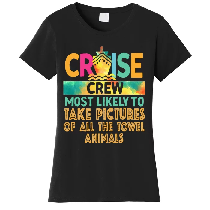 Most Likely To Take Pictures Of All The Towel Animals Cruise Women's T-Shirt