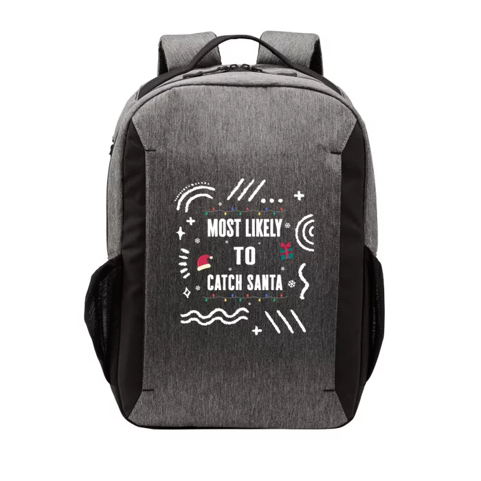 Most Likely To Catch Santa Christmas Matching Xmas Costume F Great Gift Vector Backpack