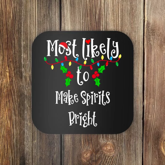 Most Likely To Make Spirits Bright Family Group Matching Shirt Coaster