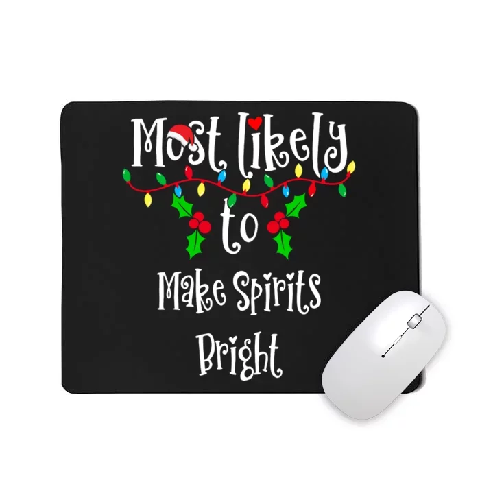 Most Likely To Make Spirits Bright Family Group Matching Shirt Mousepad