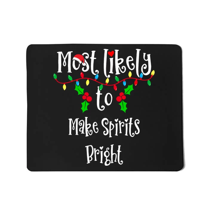 Most Likely To Make Spirits Bright Family Group Matching Shirt Mousepad