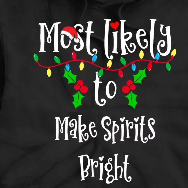 Most Likely To Make Spirits Bright Family Group Matching Shirt Tie Dye Hoodie