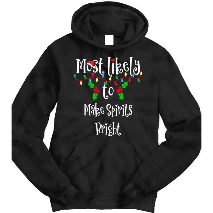 Most Likely To Make Spirits Bright Family Group Matching Shirt Tie Dye Hoodie