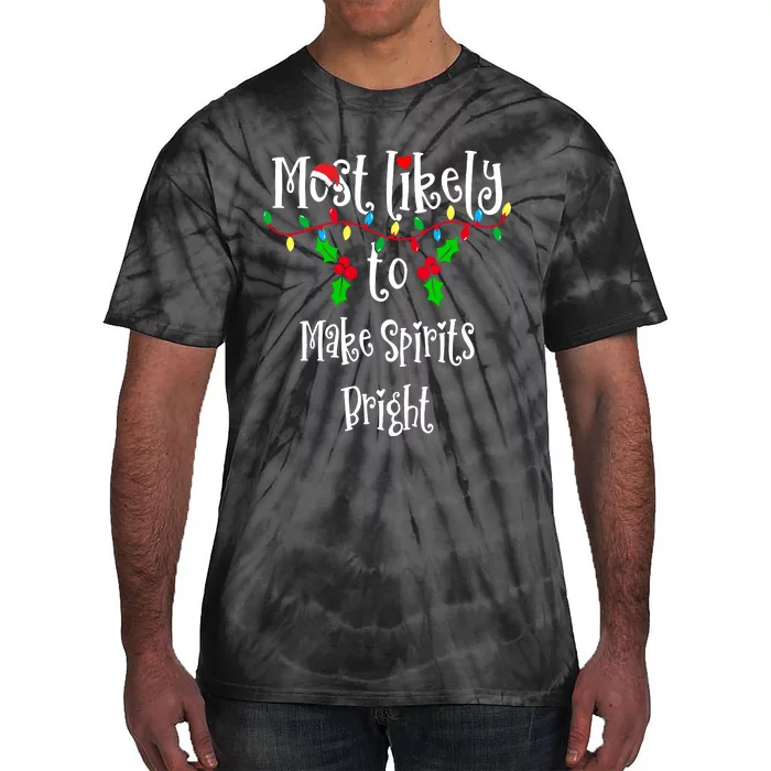 Most Likely To Make Spirits Bright Family Group Matching Shirt Tie-Dye T-Shirt