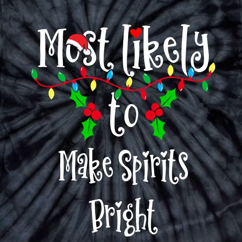 Most Likely To Make Spirits Bright Family Group Matching Shirt Tie-Dye T-Shirt