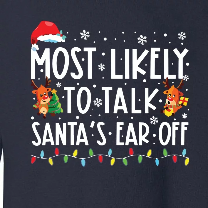 Most Likely To Talk Santas Ear Off Family Christmas Pajamas Toddler Sweatshirt