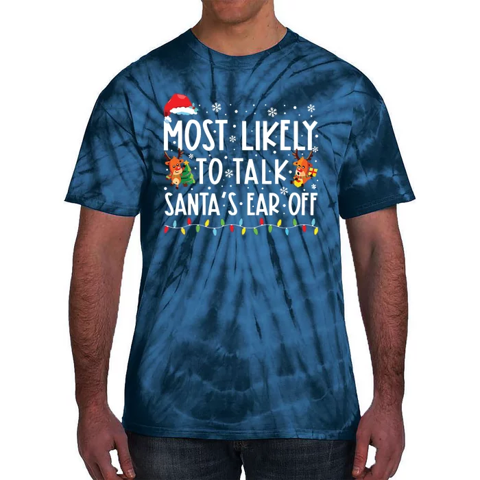 Most Likely To Talk Santas Ear Off Family Christmas Pajamas Tie-Dye T-Shirt