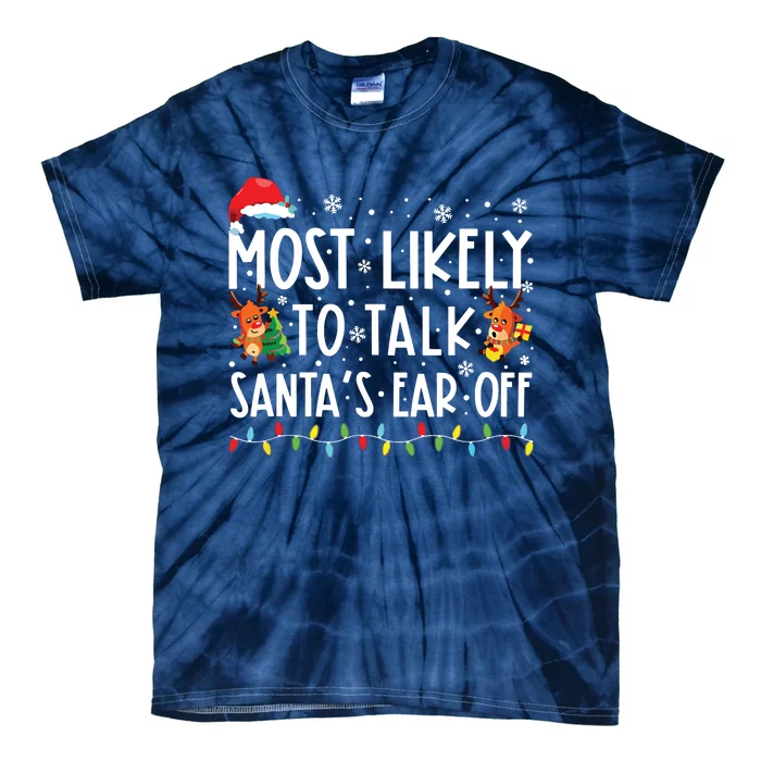 Most Likely To Talk Santas Ear Off Family Christmas Pajamas Tie-Dye T-Shirt