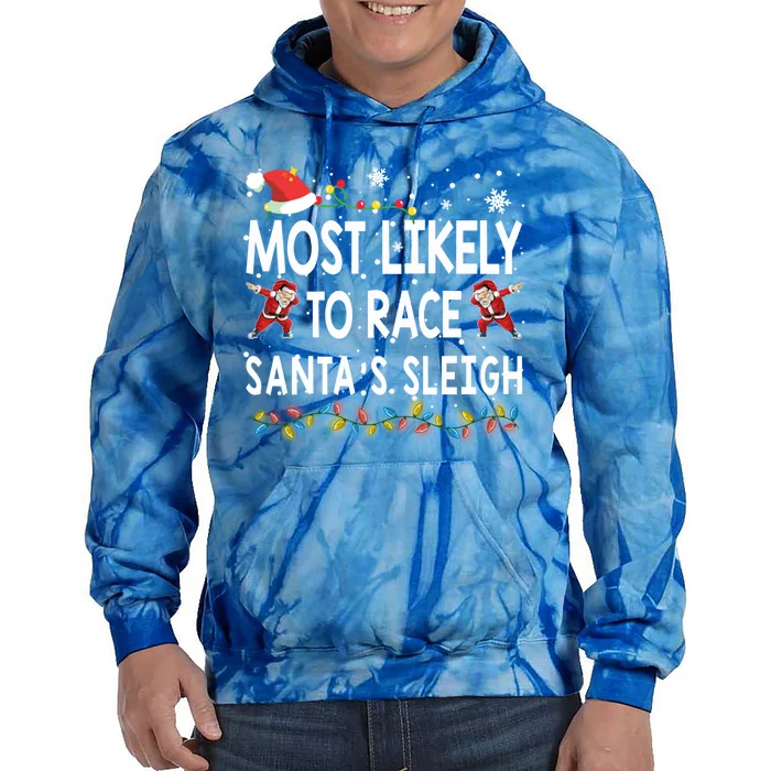 Most Likely To Race SantaS Sleigh Christmas Santa Pajamas Funny Gift Tie Dye Hoodie