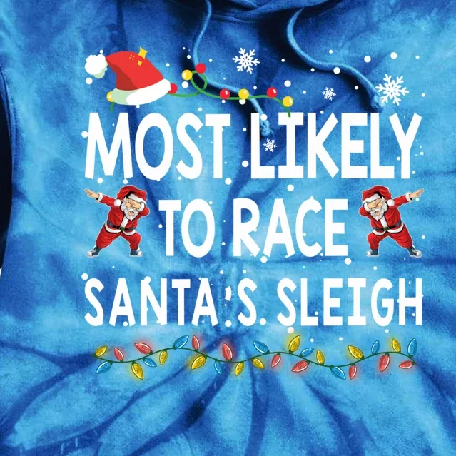 Most Likely To Race SantaS Sleigh Christmas Santa Pajamas Funny Gift Tie Dye Hoodie