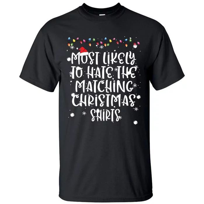 Most Likely To Hate Matching Christmas Funny Family Matching Tall T-Shirt