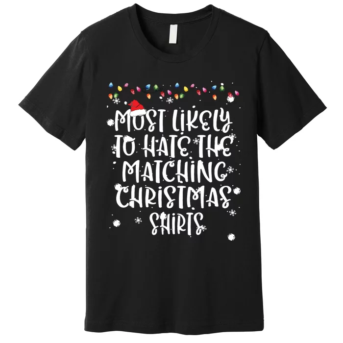 Most Likely To Hate Matching Christmas Funny Family Matching Premium T-Shirt