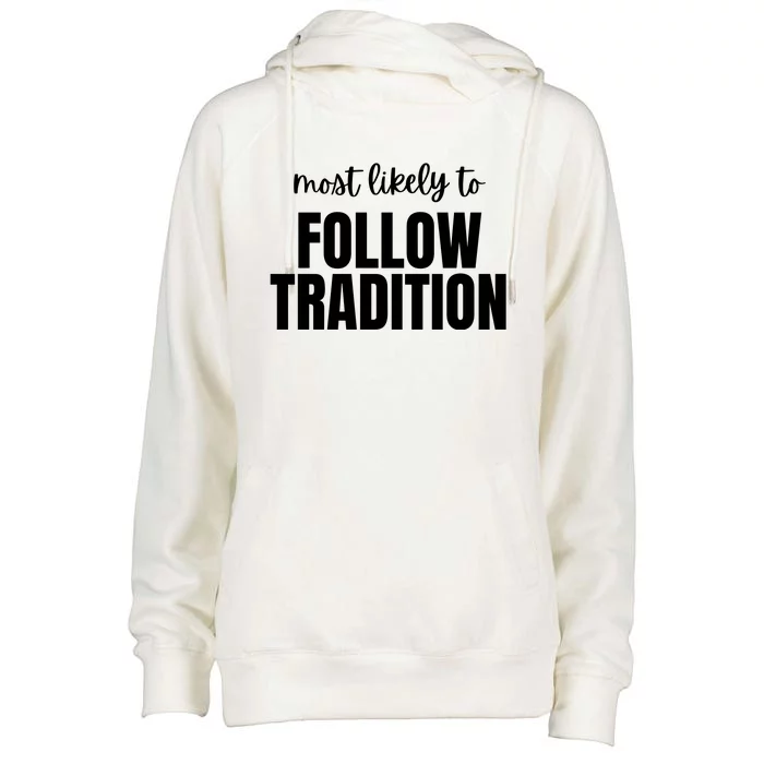 Most Likely To Follow Tradition Womens Funnel Neck Pullover Hood