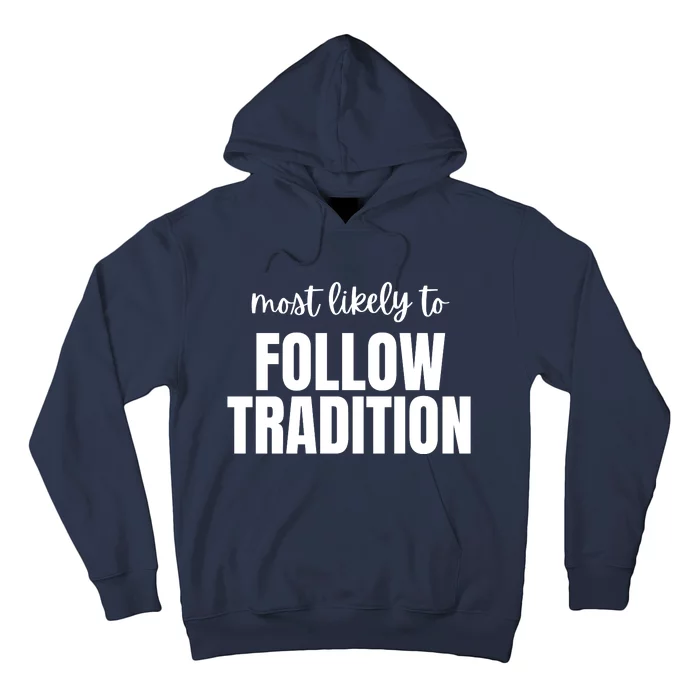 Most Likely To Follow Tradition Hoodie