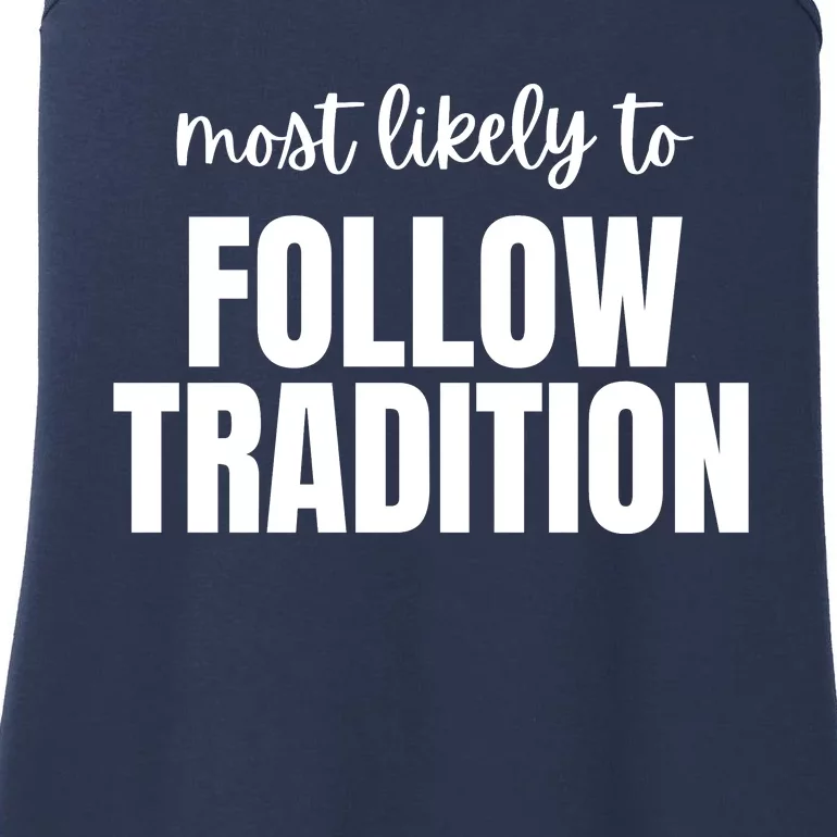 Most Likely To Follow Tradition Ladies Essential Tank