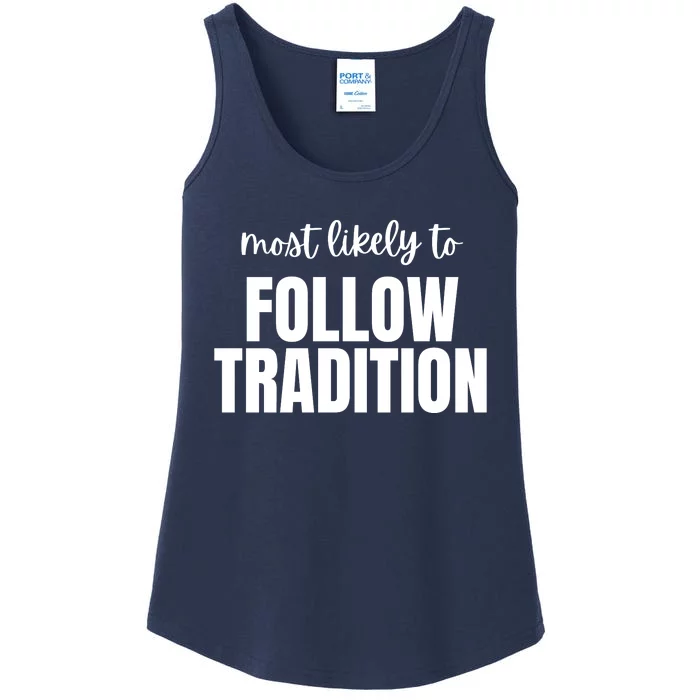 Most Likely To Follow Tradition Ladies Essential Tank