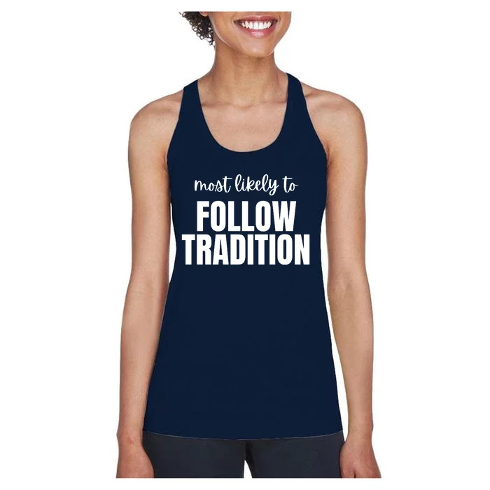 Most Likely To Follow Tradition Women's Racerback Tank