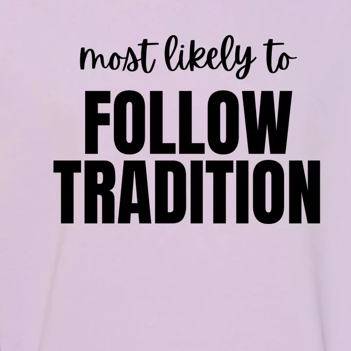 Most Likely To Follow Tradition Garment-Dyed Sweatshirt