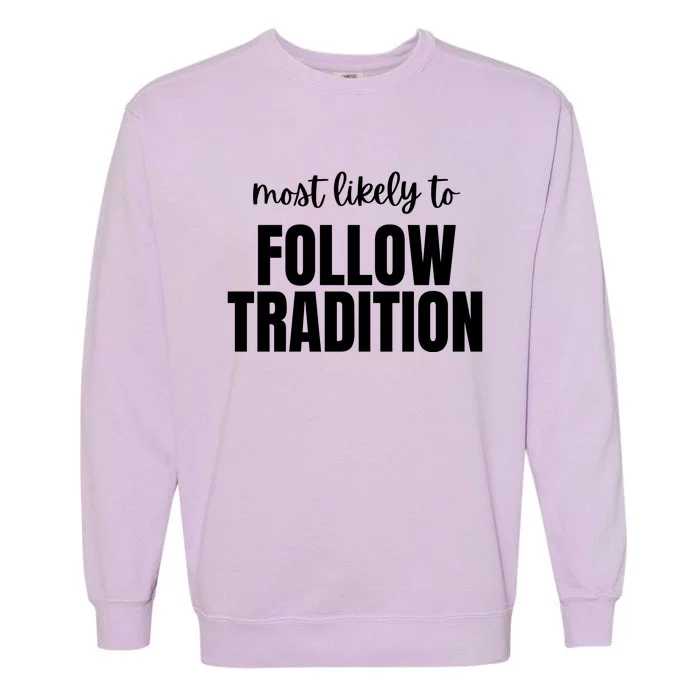 Most Likely To Follow Tradition Garment-Dyed Sweatshirt