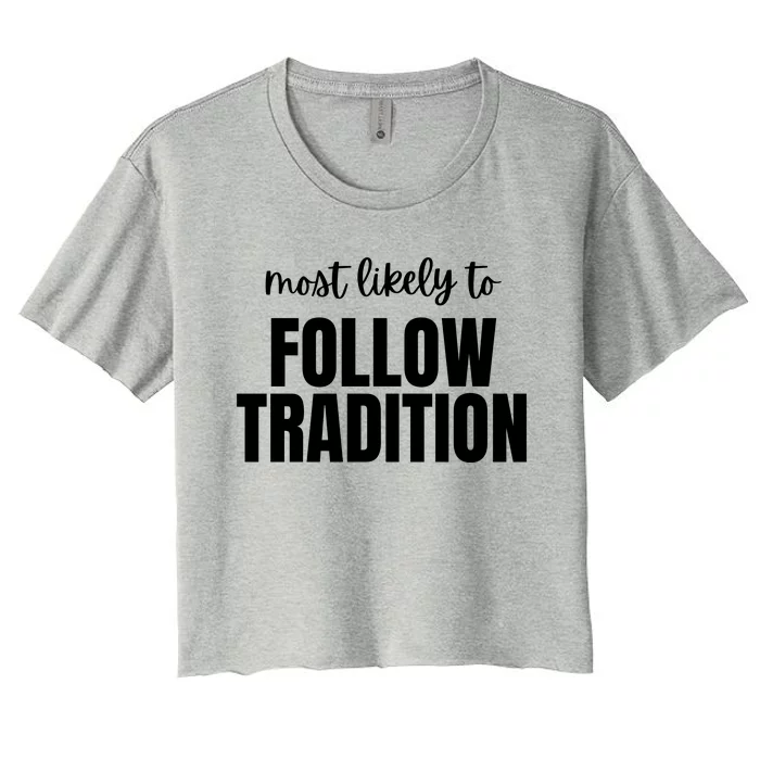 Most Likely To Follow Tradition Women's Crop Top Tee