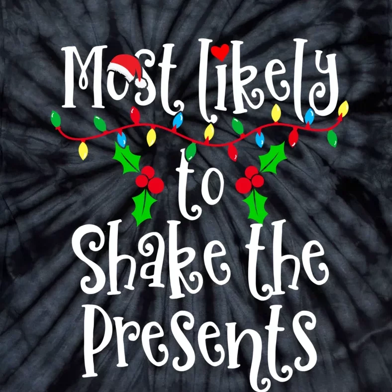 Most Likely To Shake The Presents Family Group Matching Shirt Tie-Dye T-Shirt