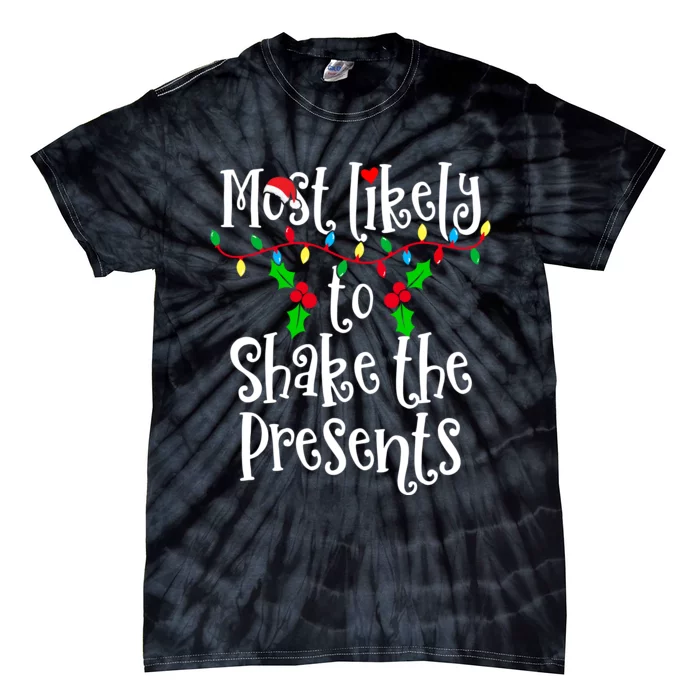 Most Likely To Shake The Presents Family Group Matching Shirt Tie-Dye T-Shirt